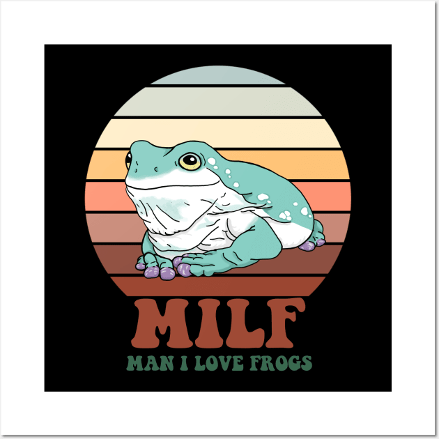 MILF: Man I Love Frogs Wall Art by SNK Kreatures